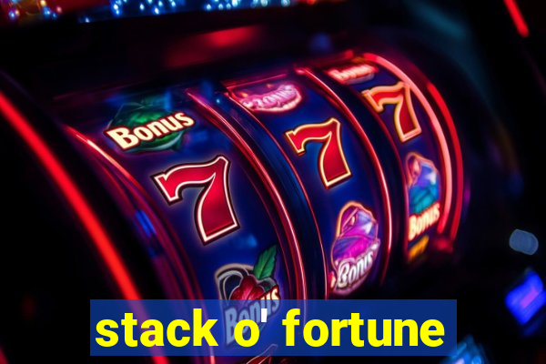 stack o' fortune