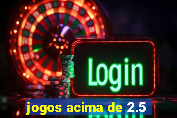 jogos acima de 2.5