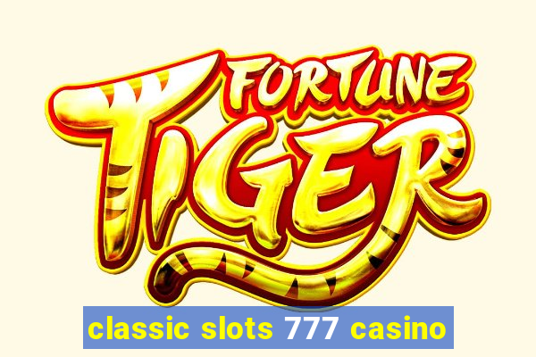 classic slots 777 casino