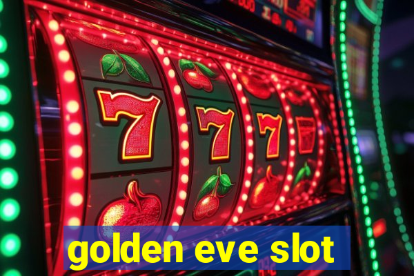 golden eve slot