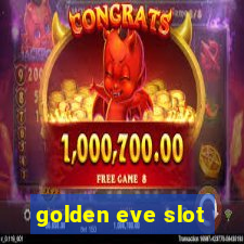 golden eve slot