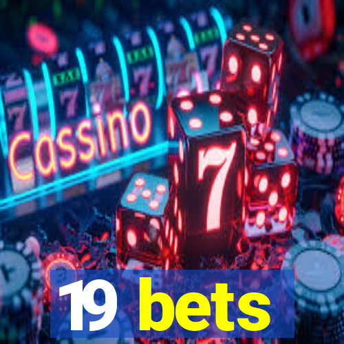 19 bets