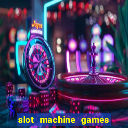 slot machine games to download