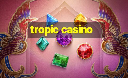 tropic casino