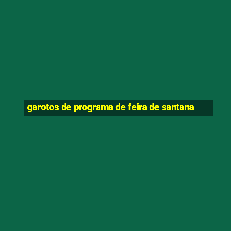 garotos de programa de feira de santana