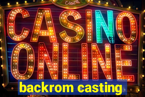 backrom casting