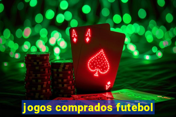 jogos comprados futebol