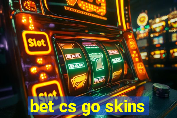 bet cs go skins