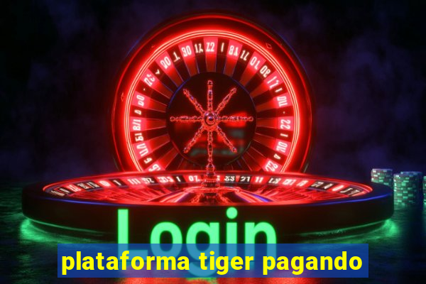 plataforma tiger pagando