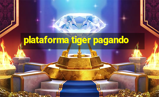 plataforma tiger pagando