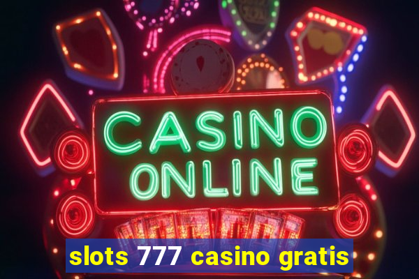 slots 777 casino gratis