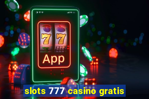 slots 777 casino gratis