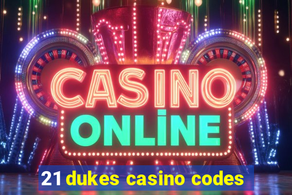 21 dukes casino codes