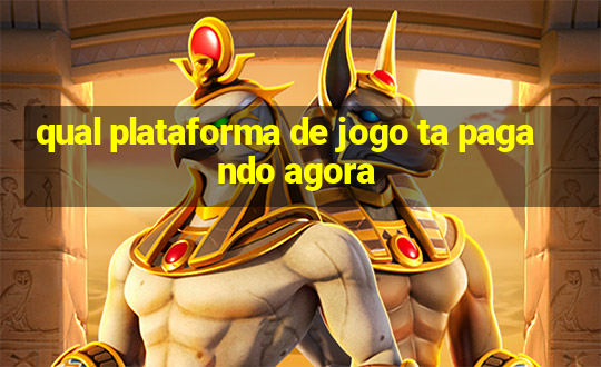 qual plataforma de jogo ta pagando agora