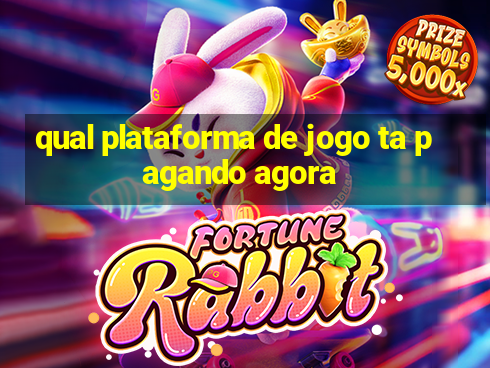 qual plataforma de jogo ta pagando agora