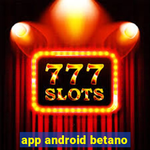 app android betano