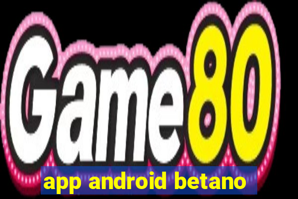 app android betano