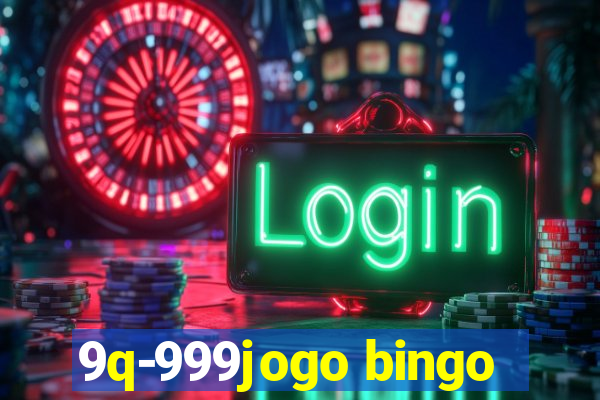 9q-999jogo bingo