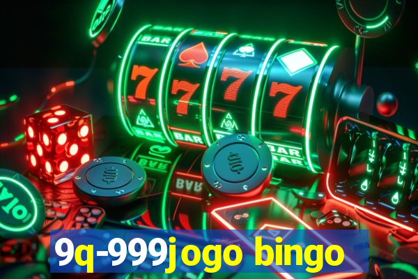 9q-999jogo bingo