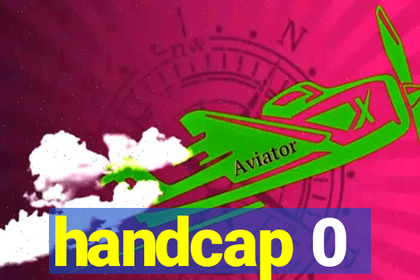 handcap 0