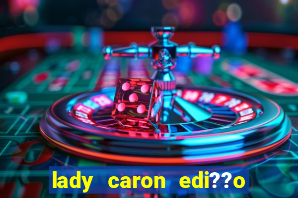 lady caron edi??o limitada baccarat