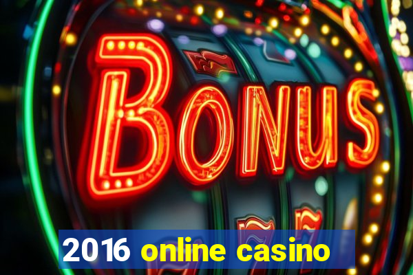 2016 online casino