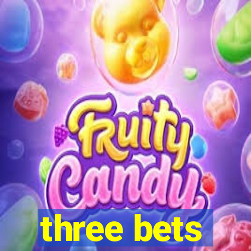 three bets