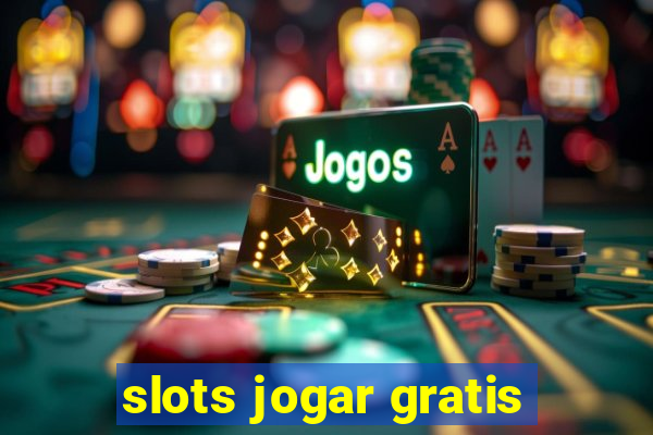 slots jogar gratis