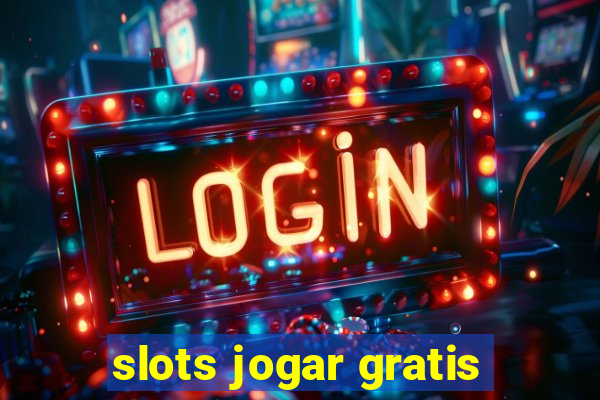 slots jogar gratis