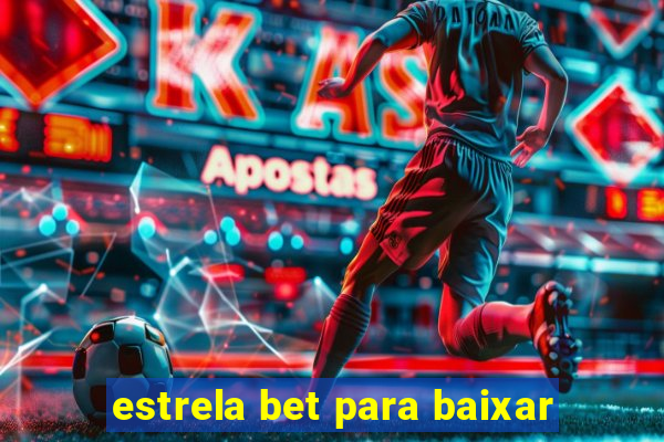 estrela bet para baixar