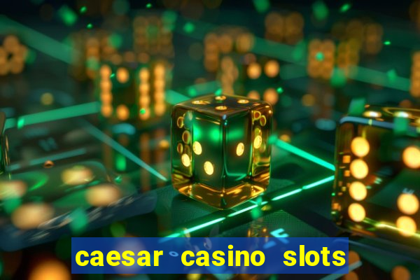 caesar casino slots win real money