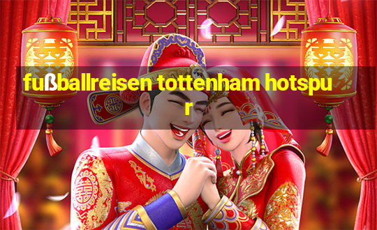 fußballreisen tottenham hotspur