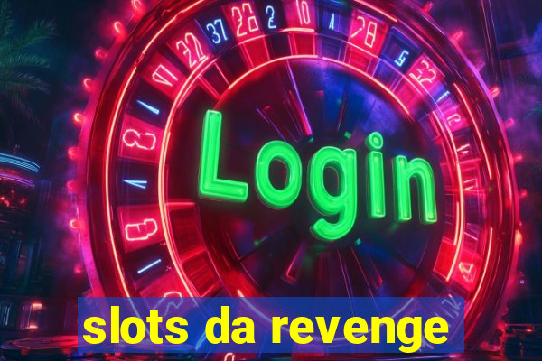 slots da revenge