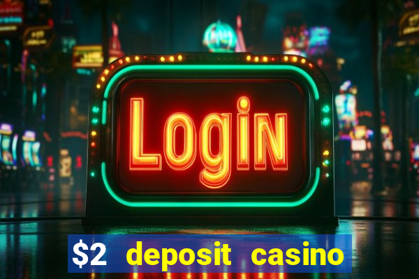 $2 deposit casino nz 2021