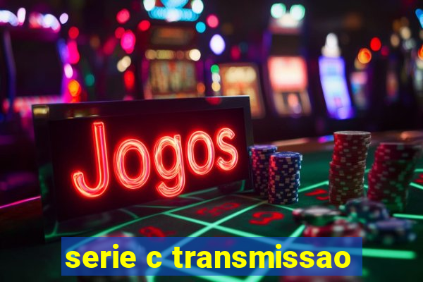 serie c transmissao