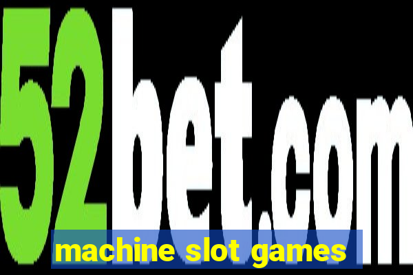 machine slot games