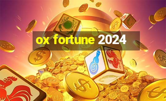 ox fortune 2024