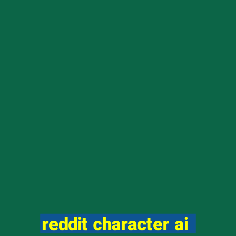 reddit character ai