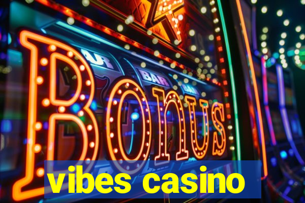 vibes casino