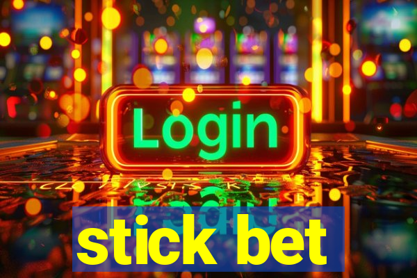 stick bet