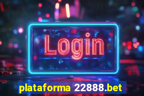 plataforma 22888.bet