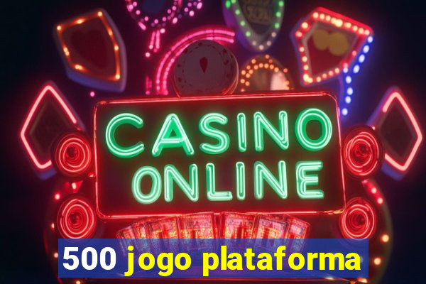 500 jogo plataforma