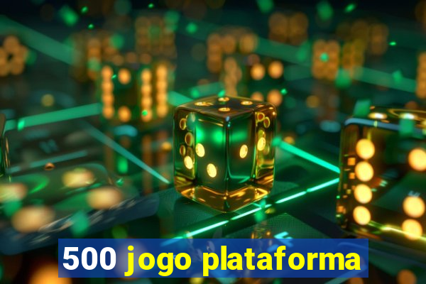 500 jogo plataforma