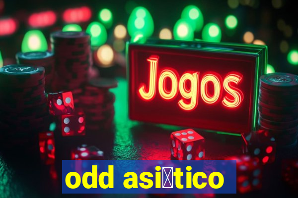 odd asi谩tico