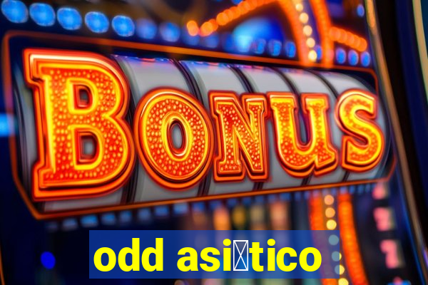 odd asi谩tico