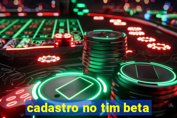 cadastro no tim beta