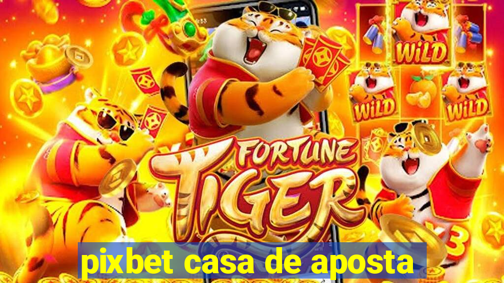 pixbet casa de aposta