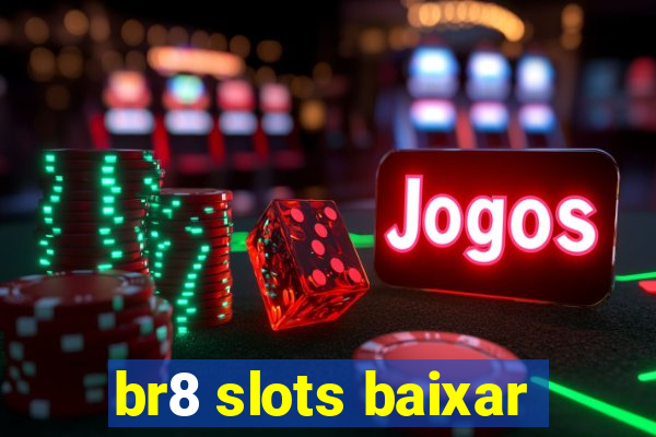 br8 slots baixar