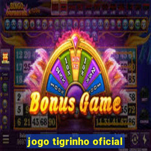 jogo tigrinho oficial