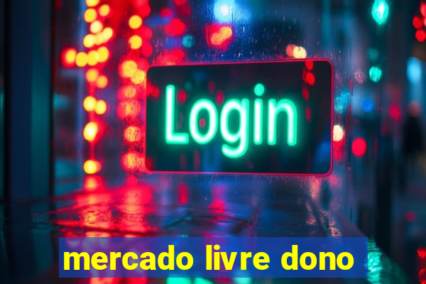 mercado livre dono